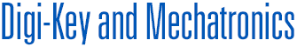 Digi-Key and Mechatronics